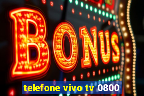 telefone vivo tv 0800